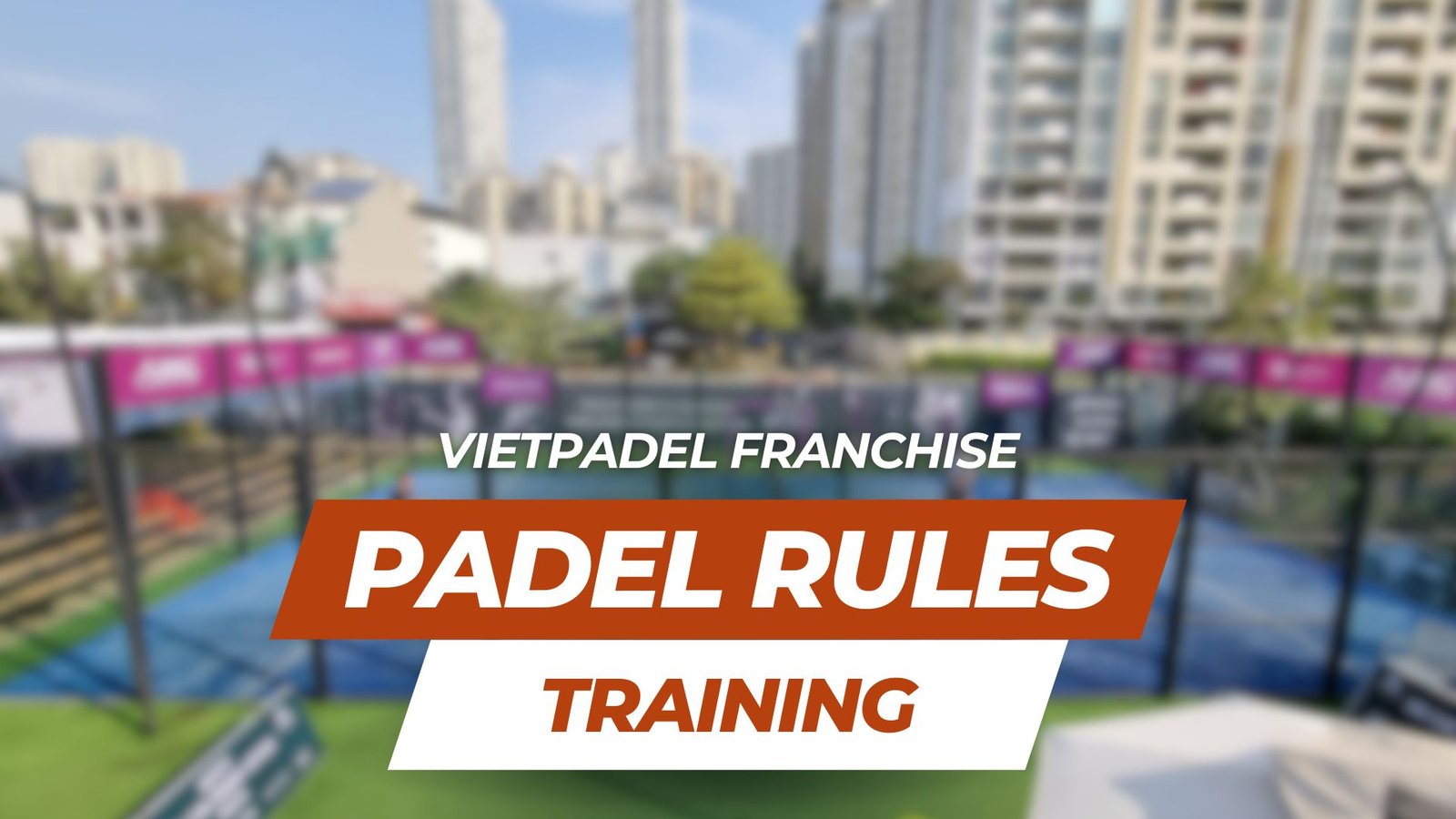 LUẬT & CÁCH CHƠI MÔN PADEL