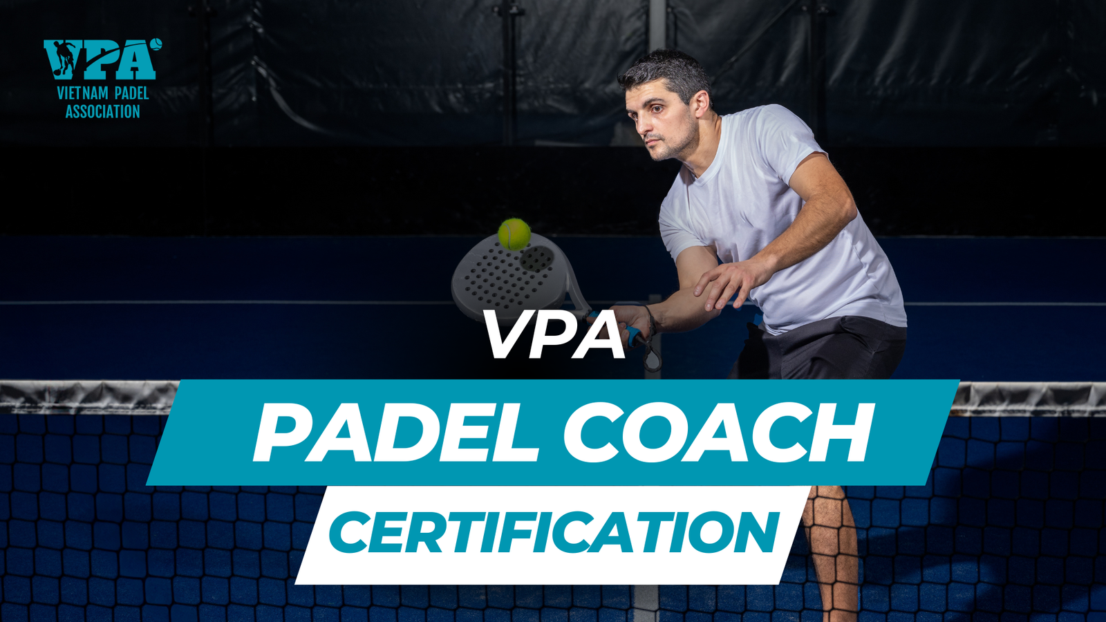 Chương Trình Đào Tạo Huấn Luyện Viên Padel Chứng Nhận VPA (VPA-PCC)